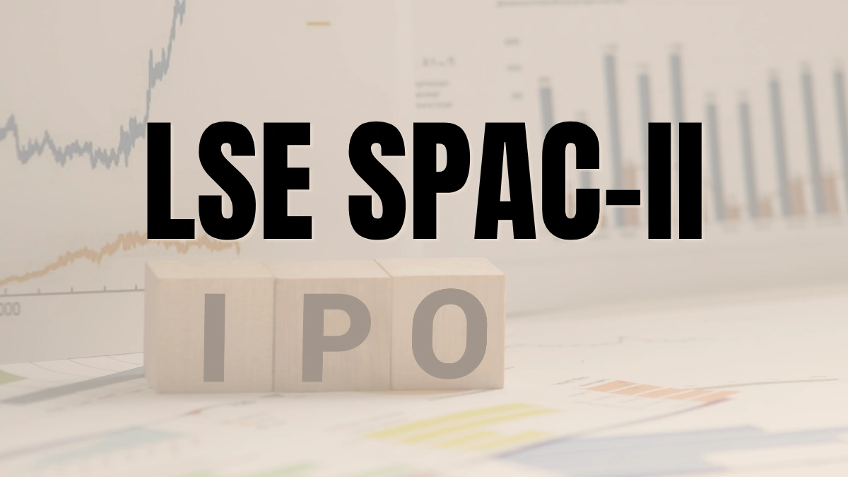 LSE SPAC-II Begins Due Diligence For Acquisition